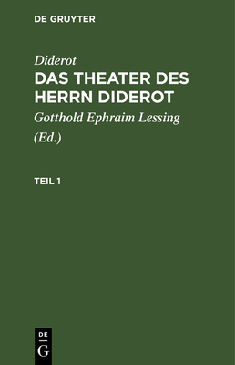 Diderot: Das Theater Des Herrn Diderot. Teil 1 - Lessing, Gotthold Ephraim (Editor), and Diderot