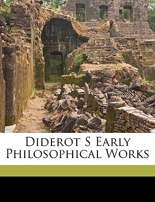 Diderot S Early Philosophical Works - Jourdain, Margaret