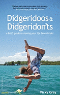 Didgeridoos and Didgeridon'ts: A Brit S Guide to Moving Your Life Down Under