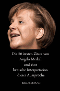 Die 20 Irrsten Zitate Von Angela Merkel Und Eine Kritische Interpretation Dieser Ausspruche