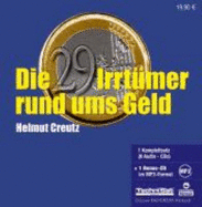 Die 29 Irrt?mer Rund Ums Geld. 8 Cds + Mp3-Cd [Audiobook] [Audio Cd] Helmut Creutz Wirtschaftswissenschaft Geldsystem Arbeitslosigkeit Leere Kassen Wachstumszwang Sparer Zinszahlungen Kreditnehmer Geldschpfung Banken Wirtschaftswachstum...