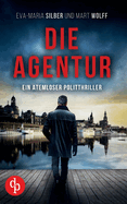 Die Agentur: Ein atemloser Politthriller