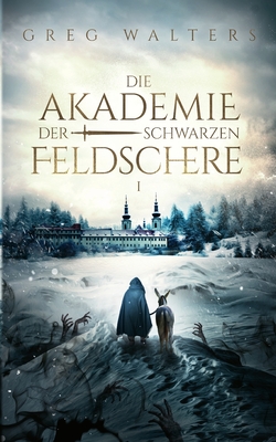 Die Akademie der schwarzen Feldschere - Walters, Greg