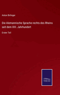 Die Alemannische Sprache rechts des Rheins seit dem XIII. Jahrhundert: Erster Teil