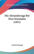 Die Alexandersage Bei Den Orientalen (1851)