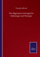 Die allgemeine chirurgische Pathologie und Therapie