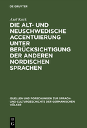 Die Alt- Und Neuschwedische Accentuierung Unter Ber?cksichtigung Der Anderen Nordischen Sprachen
