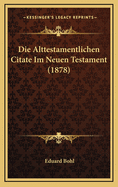 Die Alttestamentlichen Citate Im Neuen Testament (1878)