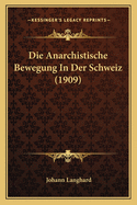 Die Anarchistische Bewegung In Der Schweiz (1909)