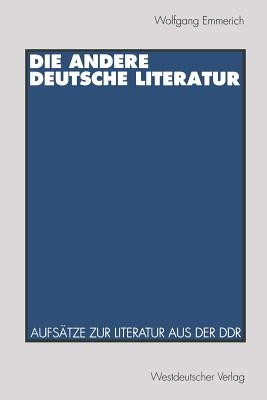 Die Andere Deutsche Literatur: Aufsatze Zur Literatur Aus Der Ddr - Emmerich, Wolfgang, Dr.