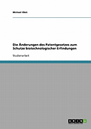 Die Anderungen Des Patentgesetzes Zum Schutze Biotechnologischer Erfindungen