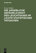 Die angebliche Gef?hrlichkeit des Leuchtgases im Lichte statistischer Tatsachen