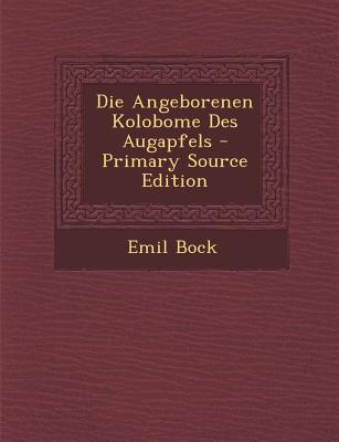 Die Angeborenen Kolobome Des Augapfels - Bock, Emil