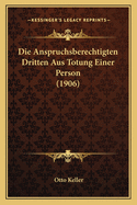 Die Anspruchsberechtigten Dritten Aus Totung Einer Person (1906)