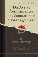 Die Antike neiskritik aus den Scholien und Anderen Quellen (Classic Reprint)