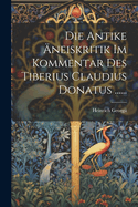 Die Antike Aneiskritik Im Kommentar Des Tiberius Claudius Donatus ......