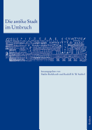 Die Antike Stadt Im Umbruch: Kolloquium in Darmstadt, 19. Bis 20. Mai 2006