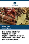 Die antioxidativen medizinischen Eigenschaften einiger indischer Gew?rze und Kr?uterextrakte