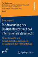 Die Anwendung Des Eu-Beihilferechts Auf Das Internationale Steuerrecht: Die Wettbewerbs- Und Handelsrechtlichen Einfl?sse Auf Die Staatliche Fiskalsystemgestaltung