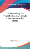 Die Anwendung Des Vierordt'schen Doppelspalts in Der Spectralanalyse (1881)