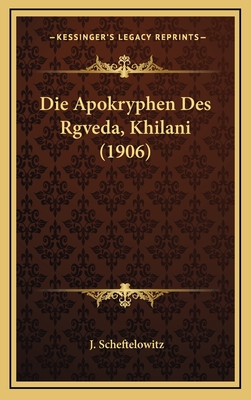 Die Apokryphen Des Rgveda, Khilani (1906) - Scheftelowitz, J (Editor)