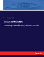 Die Araner Mundart: Ein Beitrag zur Erforschung des West-Irischen