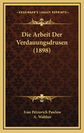 Die Arbeit Der Verdauungsdrusen (1898)
