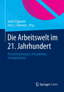 Die Arbeitswelt Im 21. Jahrhundert: Herausforderungen, Perspektiven, Losungsansatze