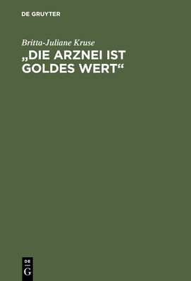 "Die Arznei ist Goldes wert" - Kruse, Britta-Juliane