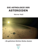 Die Astrologie der Asteroiden Band 2: - die geheimen Zeichen Gottes deuten