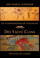 Die auergewhnliche Geschichte des Yagyu-Clans: Sieg durch Ausdauer