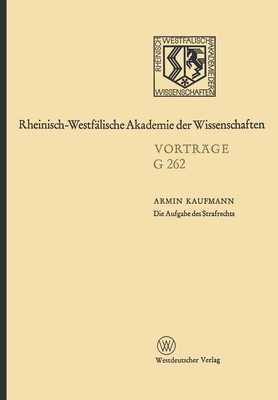 Die Aufgabe des Strafrechts: 243. Sitzung am 28. November 1979 in D?sseldorf - Kaufmann, Armin