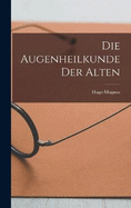 Die Augenheilkunde Der Alten