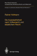 Die Ausreisefreiheit Nach Vlkerrecht Und Staatlichem Recht / The Right to Leave in International and National Law