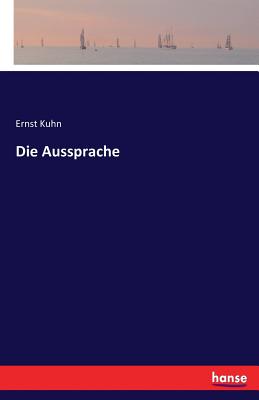 Die Aussprache - Kuhn, Ernst
