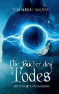 Die B?cher des Todes: Die Pflicht eines Magiers