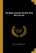 Die Bahn und der Rechte Weg des Lao-tse