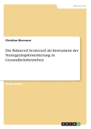 Die Balanced Scorecard ALS Instrument Der Strategieimplementierung in Gesundheitsbetrieben