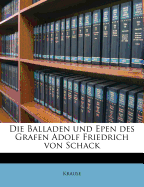 Die Balladen Und Epen Des Grafen Adolf Friedrich Von Schack