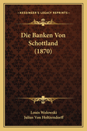 Die Banken Von Schottland (1870)