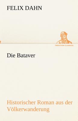 Die Bataver - Dahn, Felix