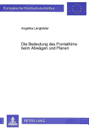 Die Bedeutung Des Frontalhirns Beim Abwaegen Und Planen