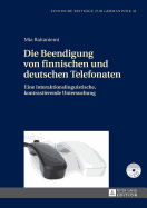 Die Beendigung Von Finnischen Und Deutschen Telefonaten: Eine Interaktionslinguistische, Kontrastierende Untersuchung