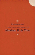 Die Behoue Huis: 'n Keur Uit Die Kortverhale Van Abraham H. De Vries