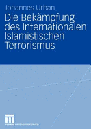 Die Bekampfung Des Internationalen Islamistischen Terrorismus