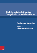Die Bekenntnisschriften Der Evangelisch-Lutherischen Kirche: Quellen Und Materialien. Band 2: Die Konkordienformel