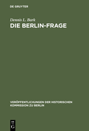 Die Berlin-Frage: 1949-1955; Verhandlungsgrundlagen Und Eindammungspolitik