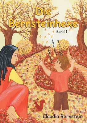 Die Bernsteinhexe: Band 1 - Bernstein, Claudia