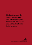 Die Besteuerung der GmbH & Co. KGaA und ihre Eignung als Rechtsform fuer kleine und mittelstaendische Unternehmen