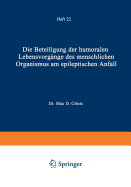 Die Beteiligung Der Humoralen Lebensvorgange Des Menschlichen Organismus Am Epileptischen Anfall: Heft 22